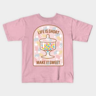 Life is Short, Make it Sweet Kids T-Shirt